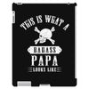This Is What A Bad Ass Papa Looks Like iPad 3 and 4 Case