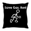 save gas run Throw Pillow