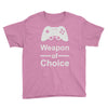 weapon of choice, gaming Youth Tee