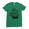 i'm sorry did i roll ... Ladies Fitted T-Shirt