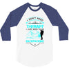I Dont Need Therapy I Just Need Backpacking 3/4 Sleeve Shirt