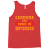 Legends Are Born In September Tank Top