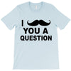 i mustache you T-Shirt