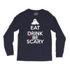 eat drink and be scary Long Sleeve Shirts