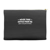 never take advice from me Accessory Pouches