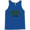 i See You Tank Top