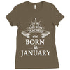 The best teachers are born in January Ladies Fitted T-Shirt