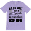 Back Off Crazy Daughter Afraid To Use Her T-Shirt