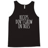 biceps don't grow on trees Tank Top