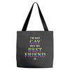 I'M Not Gay But My Best Friend Is Tote Bags