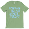 we&rsquo;ve got the beat T-Shirt