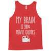 my brain is 90% movie quotes Tank Top