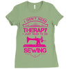 I Don't Need Therapy Just to Do Sewing Ladies Fitted T-Shirt