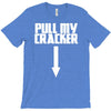 pull my cracker funny xmas christmas T-Shirt