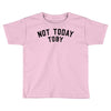 Not Today Toby Toddler T-shirt