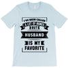 I've Been Called A Lot Of Names But Husband Is My Favorite T-Shirt