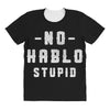 No Hablo Stupid All Over Women's T-shirt