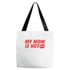 my mom is hot Tote Bags