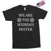 We Are The Weirdos Mister Exclusive T-shirt