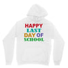 happy last day of school Unisex Hoodie