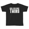real men make twins Toddler T-shirt