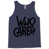 who cares Tank Top