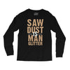 saw dust is man glitter Long Sleeve Shirts