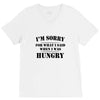 i'm sorry for what i said when i was hungry t shirt V-Neck Tee