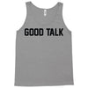 good talk Tank Top
