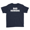 bad hombre Youth Tee