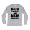 english is important but math is importanter Long Sleeve Shirts
