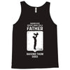 Having Kids Doesn't Make You a Father Raising Them Does Tank Top