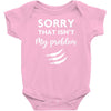 Sorry That is Not My Problem Baby Bodysuit