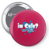 im cute no shit baby Pin-back button