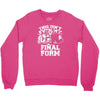 this isn't even my final form1 Crewneck Sweatshirt