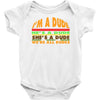 i'm a dude Baby Onesie