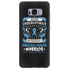 Never Underestimate the Strength of a Prostate Cancer Warrior Samsung Galaxy S8 Plus
