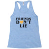Friends Dont Lie Racerback Tank