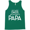 Only the Best Dads get Promoted to Papa Tank Top