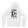 if papa can't fix it we're all screwed Unisex Hoodie