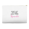 don't let anyone dull your sparkle Accessory Pouches