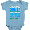 just wen i think you coundn't posible be any dumber you go and do somt Baby Onesie