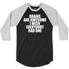 brains are awesome i wish everybody had one 3/4 Sleeve Shirt