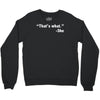that's what she said funny Crewneck Sweatshirt