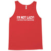 i'm not lazy funny Tank Top