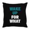 wake up for What Throw Pillow