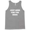 just here for the boos Tank Top