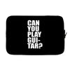 can you play guitar can you fuck Laptop sleeve