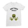 Alien Says Don't Touch My Belly Ladies Fitted T-Shirt