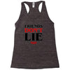 friends don't lie Racerback Tank